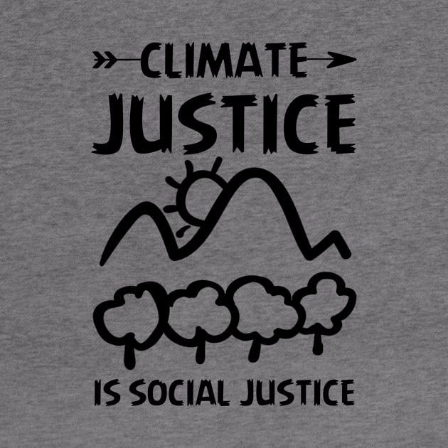 Climate Justice Is Social Justice Environment Activist by Shop design